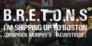 BRETONS - I'm Shipping up to Boston [Dropkick Murphy's] - Acoustique